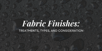 Water droplets on dark fabric surface with text overlay: “Fabric Finishes: Treatments, Types, and Consideration.”