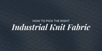 Dark blue knit fabric background with text overlay: “How to Pick the Right Industrial Knit Fabric.”