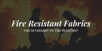 Silhouettes of firefighters against large flames with text overlay: “Fire Resistant Fabrics – Fire Retardant vs. Fire Resistant.”