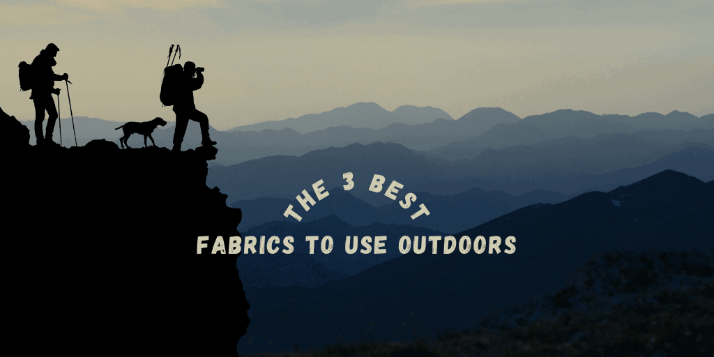 The 3 Best Fabrics to Use Outdoors