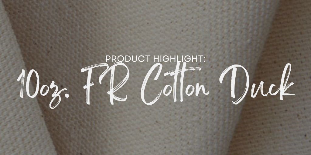 Product Highlight: 10 oz. FR Cotton Duck